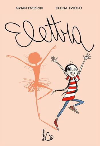Elettra - Brian Freschi - Libro Il Castoro 2021, Il Castoro bambini | Libraccio.it