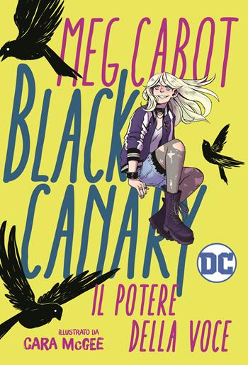 Black Canary. Il potere della voce - Meg Cabott - Libro Il Castoro 2021, DC Graphic Novels for kids | Libraccio.it