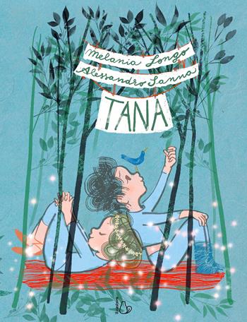 Tana. Ediz. a colori - Melania Longo, Alessandro Sanna - Libro Il Castoro 2022, Il Castoro bambini | Libraccio.it
