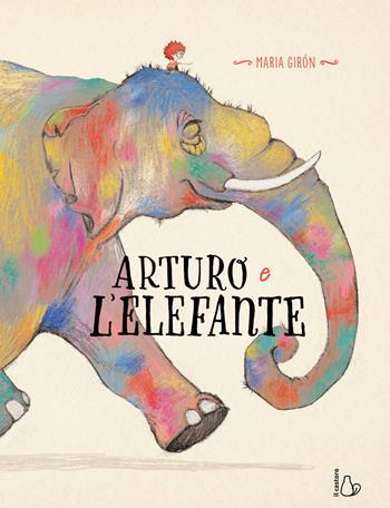 Arturo e l'elefante. Ediz. a colori - Maria Girón - Libro Il Castoro 2022, Il Castoro bambini | Libraccio.it