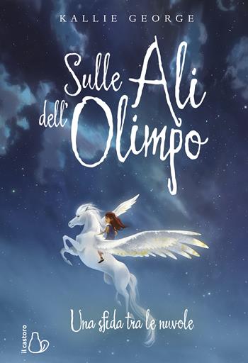 Sulle ali dell'Olimpo. Una sfida tra le nuvole - Kallie George - Libro Il Castoro 2022, Il Castoro bambini | Libraccio.it