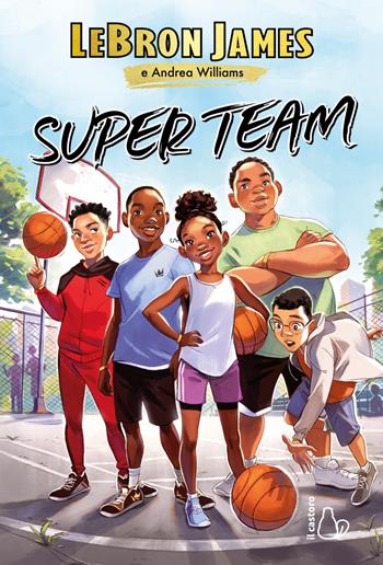 Super Team - LeBron James, Andrea Williams - Libro Il Castoro 2022, Il Castoro bambini | Libraccio.it