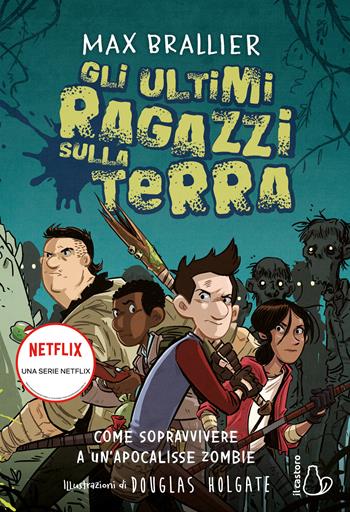 Come sopravvivere a un'apocalisse zombie. Gli ultimi ragazzi sulla Terra. Vol. 1 - Max Brallier - Libro Il Castoro 2022, Il Castoro bambini | Libraccio.it