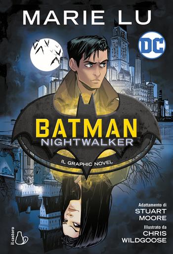 Batman Nightwalker - Marie Lu - Libro Il Castoro 2022, DC Graphic Novels for Young Adults | Libraccio.it