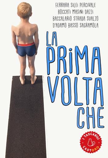 La prima volta che  - Libro Il Castoro 2022, I tascabili | Libraccio.it