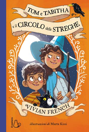 Tom e Tabitha e il Circolo delle Streghe - Vivian French - Libro Il Castoro 2022, Il Castoro bambini | Libraccio.it