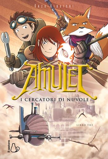 I cercatori di nuvole. Amulet. Vol. 3 - Kazu Kibuishi - Libro Il Castoro 2022 | Libraccio.it