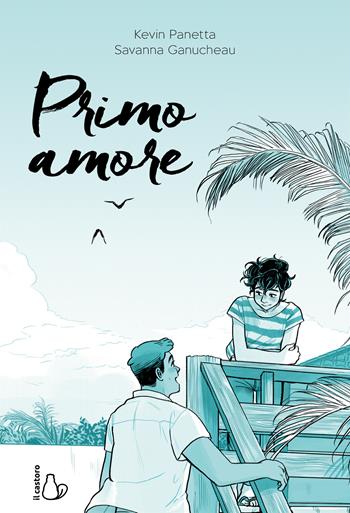 Primo amore - Kevin Panetta, Savanna Ganucheau - Libro Il Castoro 2022 | Libraccio.it