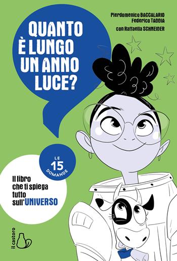 Quanto è lungo un anno luce? Le 15 domande - Pierdomenico Baccalario, Federico Taddia - Libro Il Castoro 2022, Le 15 domande. Enciclopedia per ragazzi | Libraccio.it