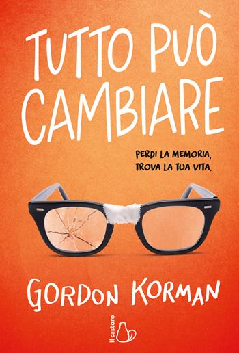 Tutto può cambiare - Gordon Korman - Libro Il Castoro 2022, Il Castoro bambini | Libraccio.it