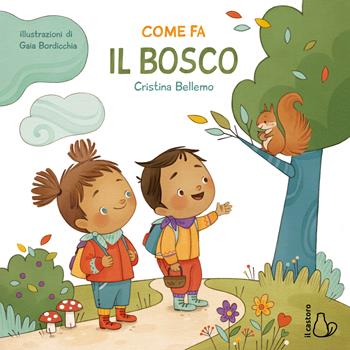 Come fa il bosco. Ediz. a colori - Cristina Bellemo - Libro Il Castoro 2022, Il Castoro bambini | Libraccio.it