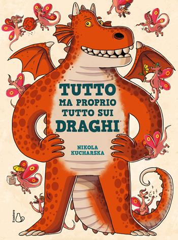 Tutto ma proprio tutto sui draghi. Ediz. a colori - Nikola Kucharska - Libro Il Castoro 2022, Il Castoro bambini | Libraccio.it