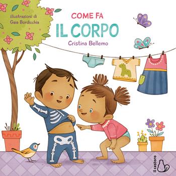 Come fa il corpo. Ediz. a colori - Cristina Bellemo - Libro Il Castoro 2022, Il Castoro bambini | Libraccio.it