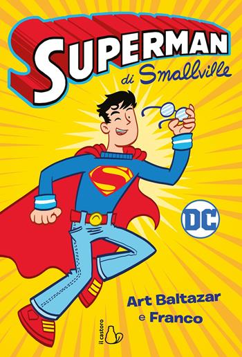 Superman di Smallville - Art Baltazar, Franco Aureliani - Libro Il Castoro 2022, DC Graphic Novels for kids | Libraccio.it