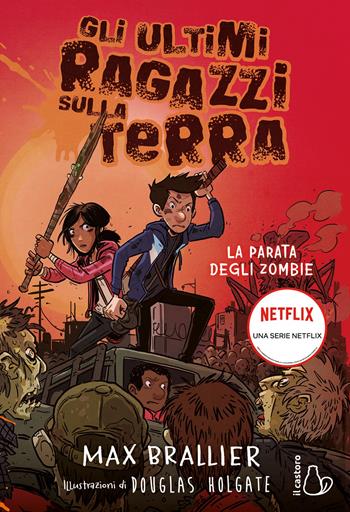 La parata degli zombie. Gli ultimi ragazzi sulla Terra. Vol. 2 - Max Brallier - Libro Il Castoro 2022, Il Castoro bambini | Libraccio.it