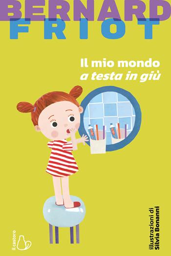 Il mio mondo a testa in giù. Nuova ediz. - Bernard Friot - Libro Il Castoro 2022, Il Castoro bambini | Libraccio.it