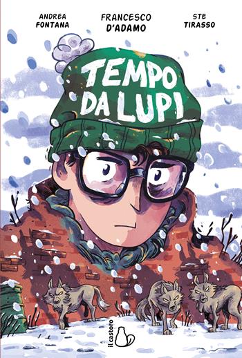 Tempo da lupi - Andrea Fontana, Francesco D'Adamo, Ste Tirasso - Libro Il Castoro 2022 | Libraccio.it