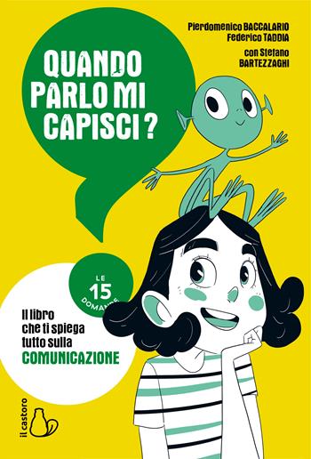 Quando parlo mi capisci? Le 15 domande - Pierdomenico Baccalario, Federico Taddia, Stefano Bartezzaghi - Libro Il Castoro 2023, Le 15 domande. Enciclopedia per ragazzi | Libraccio.it