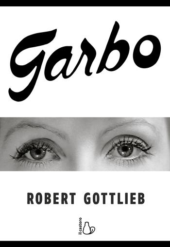 Garbo - Robert Gottlieb - Libro Il Castoro 2023, Il Castoro cinema | Libraccio.it