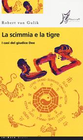 La scimmia e la tigre. I casi del giudice Dee