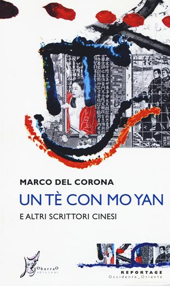 Un tè con Mo Yan e altri scrittori cinesi - Marco Del Corona - Libro O Barra O Edizioni 2015, Occidente-Oriente. Reportage | Libraccio.it