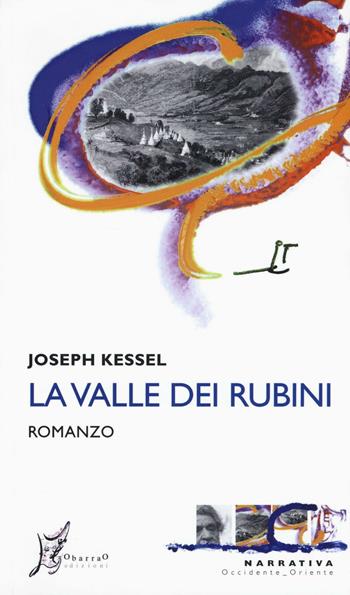 La valle dei rubini - Joseph Kessel - Libro O Barra O Edizioni 2016, Occidente-Oriente | Libraccio.it