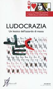 Ludocrazia. Un lessico dell'azzardo di massa