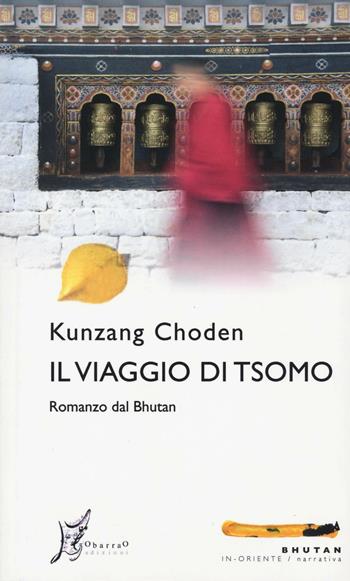 Il viaggio di Tsomo - Choden Kunzang - Libro O Barra O Edizioni 2016, In Oriente narrativa | Libraccio.it