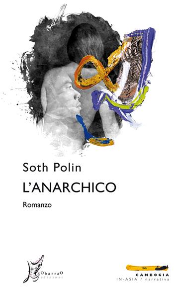 L' anarchico - Polin Soth - Libro O Barra O Edizioni 2019, In Asia | Libraccio.it
