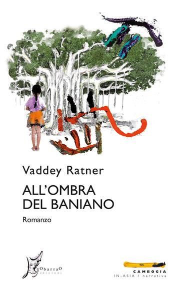 All'ombra del baniano - Vaddey Ratner - Libro O Barra O Edizioni 2021, In Asia | Libraccio.it
