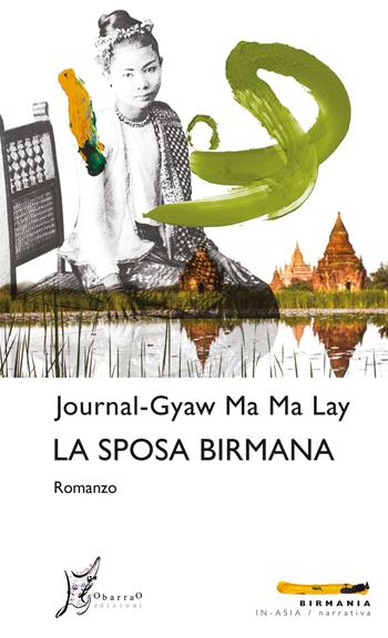 La sposa birmana - Journal-Gyaw Ma Ma Lay - Libro O Barra O Edizioni 2020, In Asia | Libraccio.it