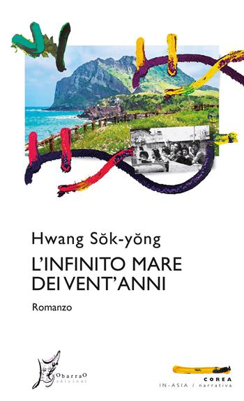 L' infinito mare dei vent'anni - Sok-Yong Hwang - Libro O Barra O Edizioni 2021, In Asia | Libraccio.it
