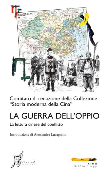 La guerra dell'oppio. La lettura cinese del conflitto  - Libro O Barra O Edizioni 2021, In Asia | Libraccio.it