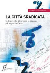 La città sradicata. L'idea di città attraverso lo sguardo e il segno dell'altro