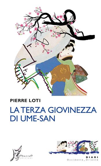 La terza giovinezza di Ume-san - Pierre Loti - Libro O Barra O Edizioni 2022, Occidente-Oriente | Libraccio.it