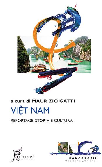 Viet Nam. Reportage, storia e cultura  - Libro O Barra O Edizioni 2021, Occidente-Oriente | Libraccio.it