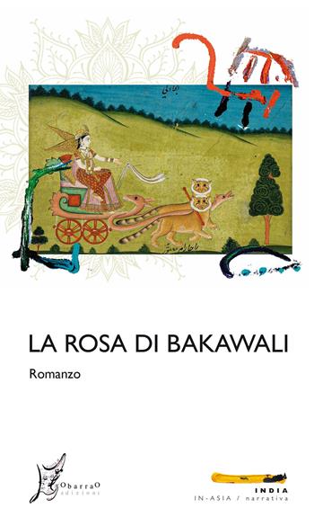La rosa di Bakawali - Anonimo - Libro O Barra O Edizioni 2022, In-Asia/India | Libraccio.it