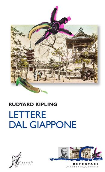 Lettere dal Giappone - Rudyard Kipling - Libro O Barra O Edizioni 2022, Occidente-Oriente | Libraccio.it