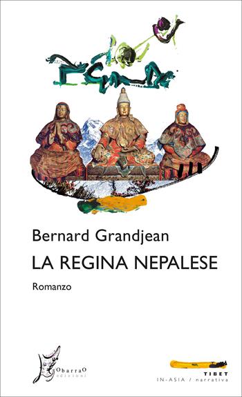 La regina nepalese - Bernard Grandjean - Libro O Barra O Edizioni 2023, In Asia | Libraccio.it