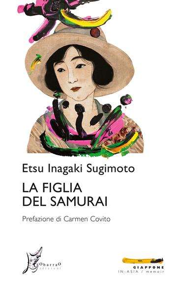 La figlia del samurai - Etsu Inagaki Sugimoto - Libro O Barra O Edizioni 2024, In Asia/Giappone | Libraccio.it