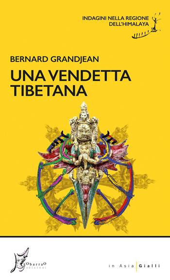 Una vendetta tibetana. Indagini nella regione dell’Himalaya - Bernard Grandjean - Libro O Barra O Edizioni 2024, In Asia gialli | Libraccio.it