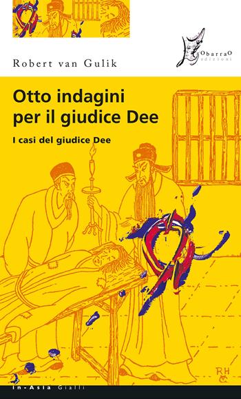 Otto indagini per il giudice Dee. I casi del giudice Dee - Robert Van Gulik - Libro O Barra O Edizioni 2025, In Asia gialli | Libraccio.it