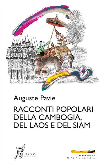 Racconti popolari della Cambogia, del Laos e del Siam - Auguste Pavie - Libro O Barra O Edizioni 2025, In-Asia/Cambogia | Libraccio.it