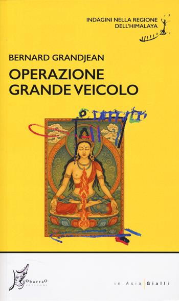 Operazione grande veicolo - Bernard Grandjean - Libro O Barra O Edizioni 2025, In Asia gialli | Libraccio.it