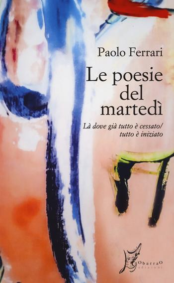Le poesie del martedì - Paolo Ferrari - Libro O Barra O Edizioni 2026, Agli estremi dell'Occidente | Libraccio.it