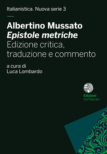 Albertino Mussato, «Epistole metriche». Ediz. critica - Luca Lombardo - Libro Ca' Foscari -Digital Publishin 2020, Italianistica. Nuova serie | Libraccio.it