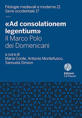 «Ad consolationem legentium». Il Marco Polo dei Domenicani  - Libro Ca' Foscari -Digital Publishin 2020, Filologie medievali e moderne. Serie occidentale | Libraccio.it