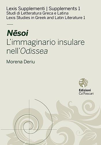 N?soi. L'immaginario insulare nell'Odissea - Morena Deriu - Libro Ca' Foscari -Digital Publishin 2020, Lexis Supplementi. Studi di letteratura greca e latina | Libraccio.it