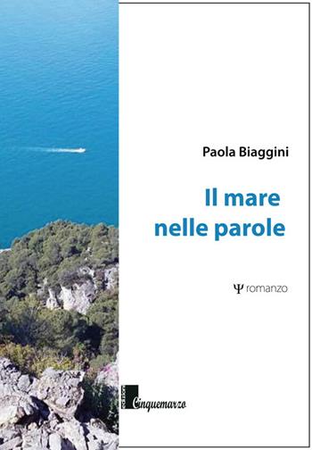 Il mare nelle parole - Paola Biaggini - Libro Cinquemarzo 2017, Erato | Libraccio.it