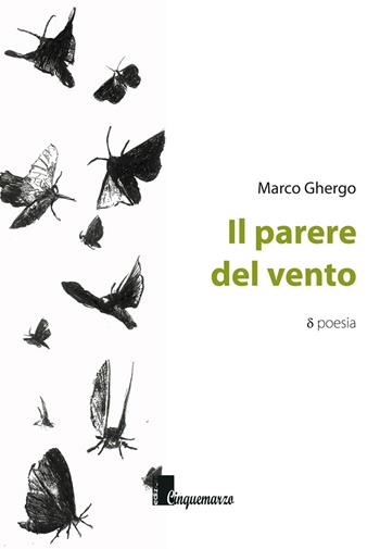 Il parere del vento - Marco Ghergo - Libro Cinquemarzo 2017, Calliope | Libraccio.it